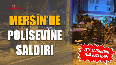 Mersin'de polisevine saldırı: İşte saldırının tüm detayları